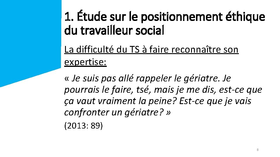 1. Étude sur le positionnement éthique du travailleur social La difficulté du TS à