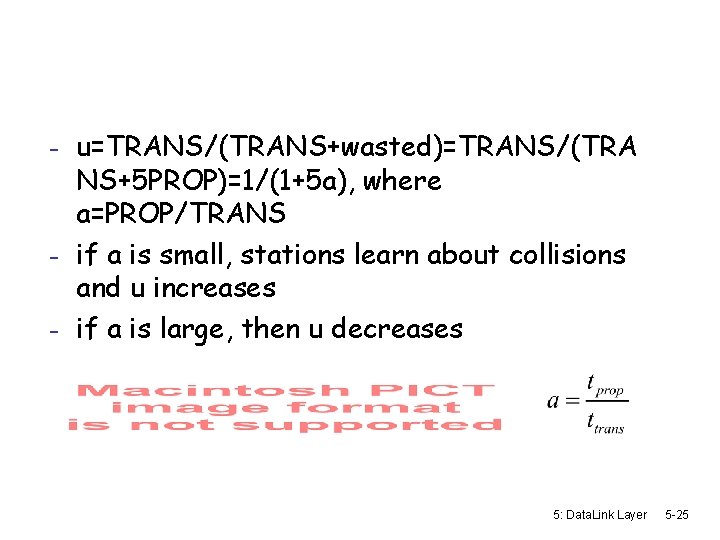 - u=TRANS/(TRANS+wasted)=TRANS/(TRA NS+5 PROP)=1/(1+5 a), where a=PROP/TRANS - if a is small, stations learn