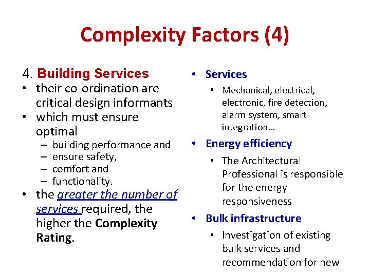 Complexity Factors (4) 4. Building Services • their co-ordination are critical design informants •