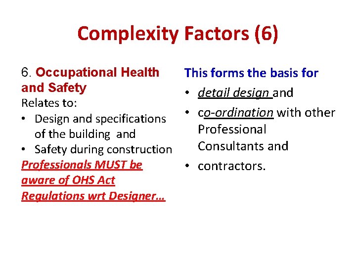 Complexity Factors (6) 6. Occupational Health and Safety Relates to: • Design and specifications