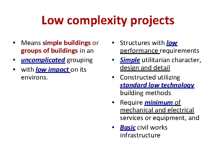 Low complexity projects • Means simple buildings or groups of buildings in an •