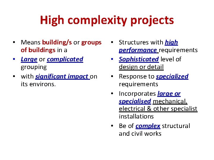 High complexity projects • Means building/s or groups of buildings in a • Large