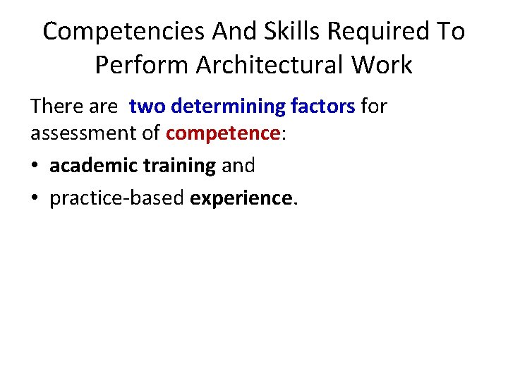 Competencies And Skills Required To Perform Architectural Work There are two determining factors for