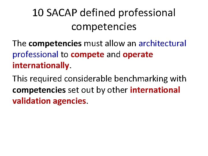 10 SACAP defined professional competencies The competencies must allow an architectural professional to compete