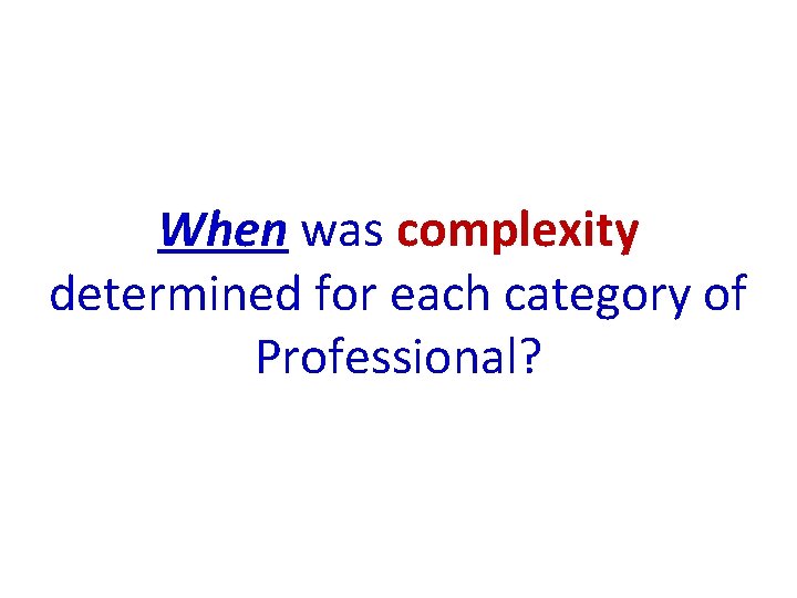 When was complexity determined for each category of Professional? 