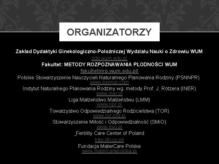 ORGANIZATORZY Zakład Dydaktyki Ginekologiczno-Położniczej Wydziału Nauki o Zdrowiu WUM zdg. wum. edu. pl Fakultet: