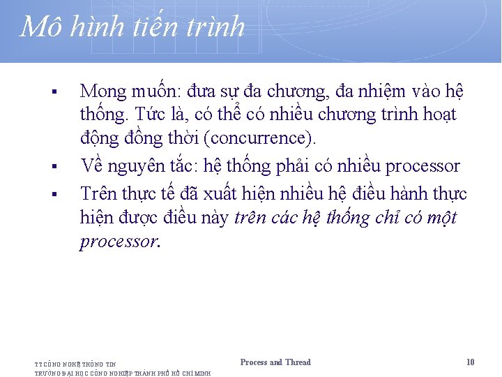 Mô hình tiến trình § § § Mong muốn: đưa sự đa chương, đa