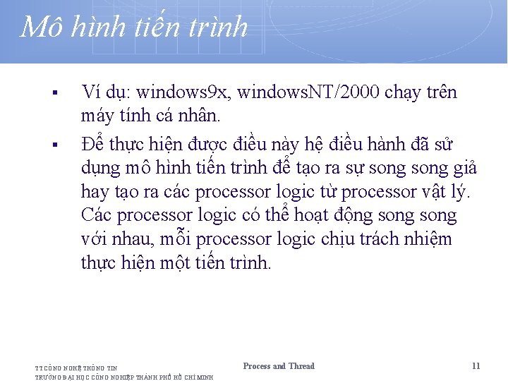 Mô hình tiến trình § § Ví dụ: windows 9 x, windows. NT/2000 chạy