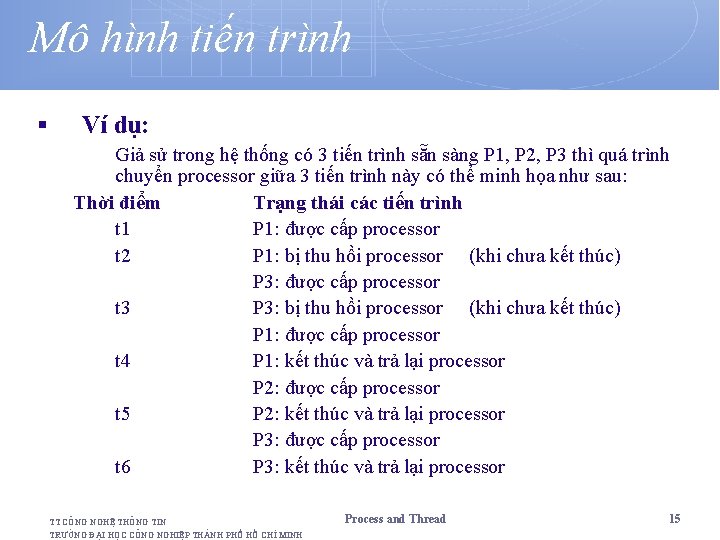 Mô hình tiến trình § Ví dụ: Giả sử trong hệ thống có 3