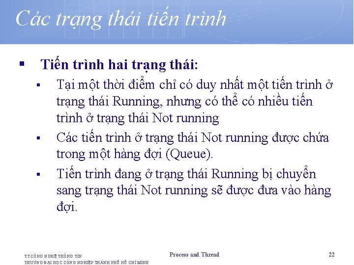 Các trạng thái tiến trình § Tiến trình hai trạng thái: § § §