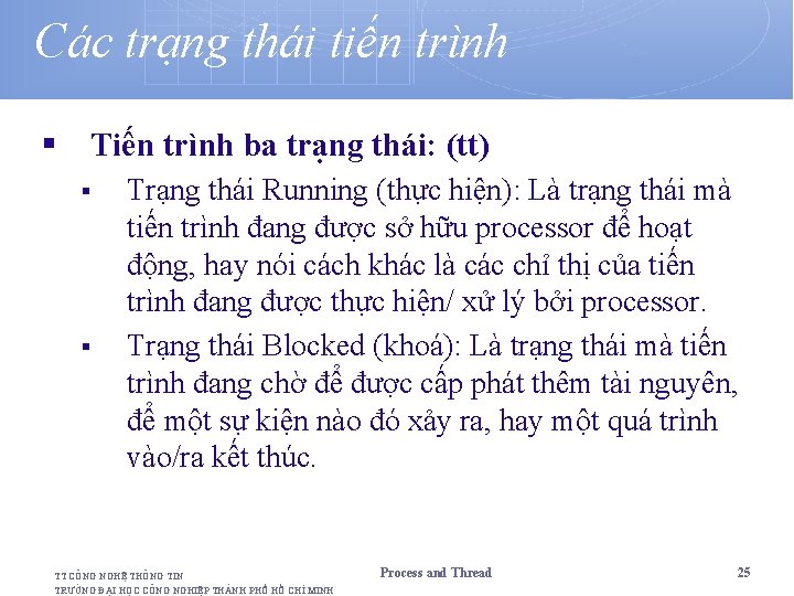 Các trạng thái tiến trình § Tiến trình ba trạng thái: (tt) § §