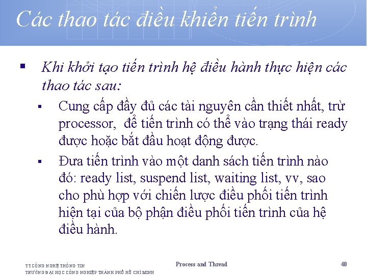 Các thao tác điều khiển tiến trình § Khi khởi tạo tiến trình hệ