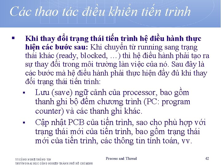 Các thao tác điều khiển tiến trình § Khi thay đổi trạng thái tiến