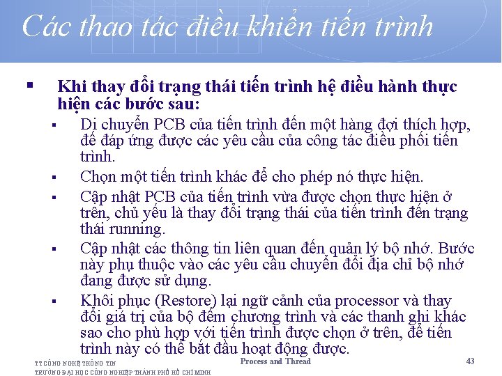 Các thao tác điều khiển tiến trình § Khi thay đổi trạng thái tiến