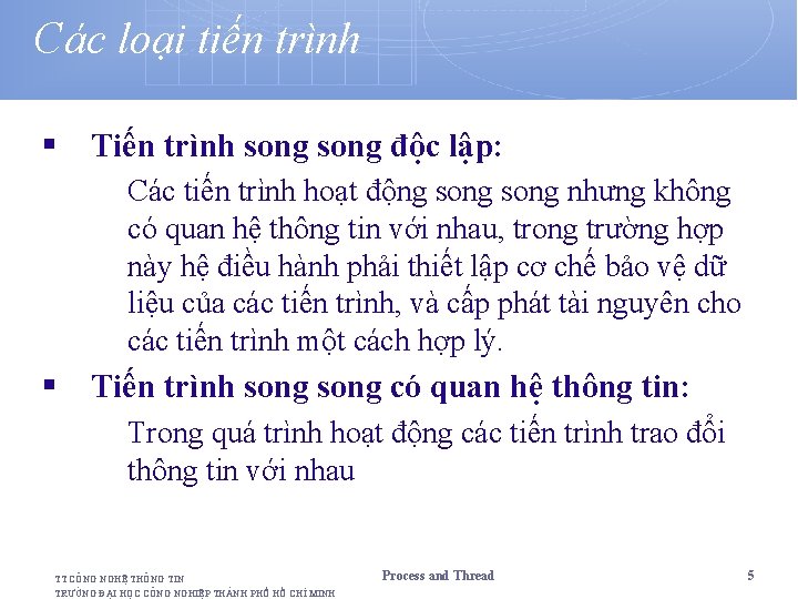 Các loại tiến trình § Tiến trình song độc lập: Các tiến trình hoạt