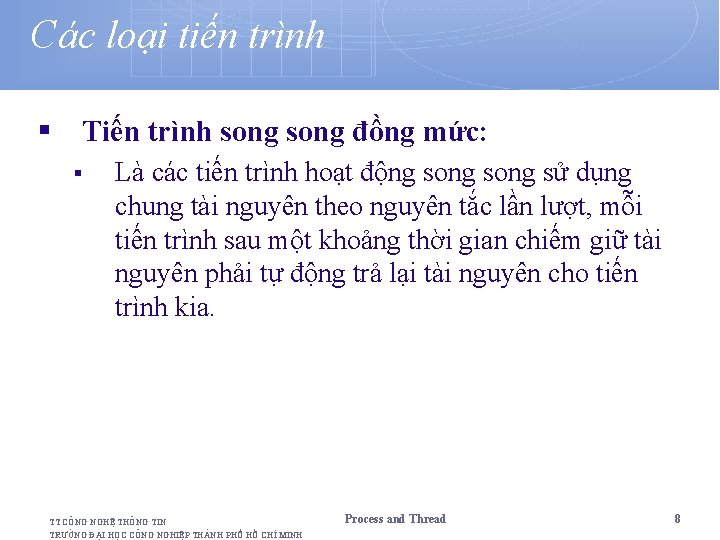 Các loại tiến trình § Tiến trình song đồng mức: § Là các tiến