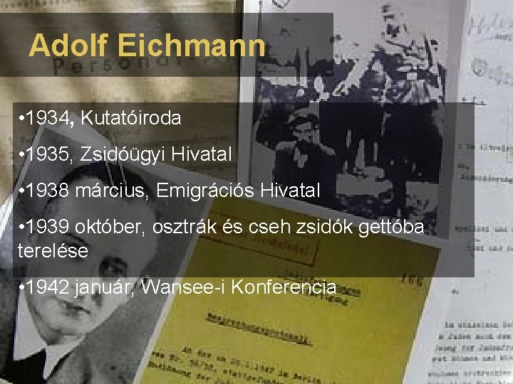 Adolf Eichmann • 1934, Kutatóiroda • 1935, Zsidóügyi Hivatal • 1938 március, Emigrációs Hivatal