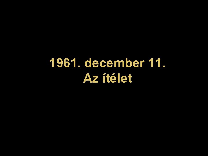 1961. december 11. Az ítélet 