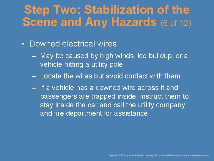 Step Two: Stabilization of the Scene and Any Hazards (6 of 12) • Downed