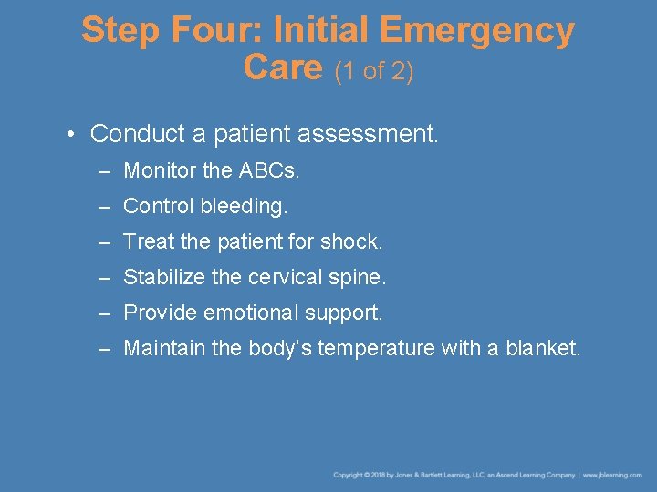 Step Four: Initial Emergency Care (1 of 2) • Conduct a patient assessment. –