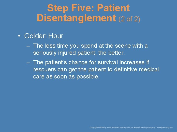 Step Five: Patient Disentanglement (2 of 2) • Golden Hour – The less time