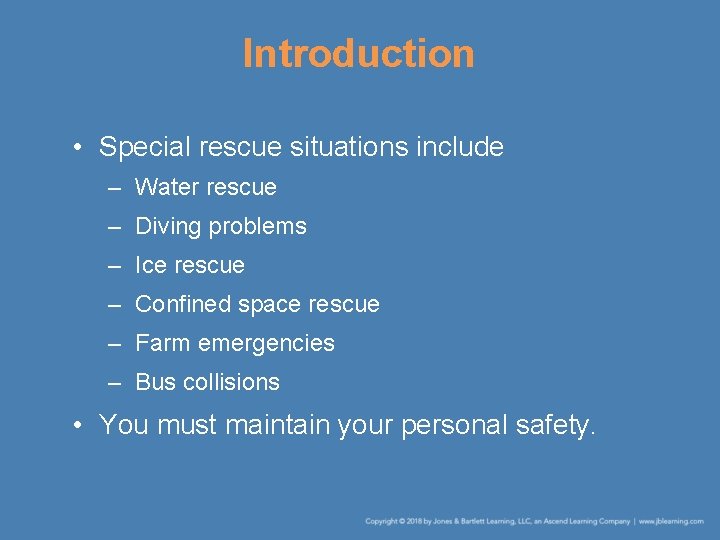 Introduction • Special rescue situations include – Water rescue – Diving problems – Ice