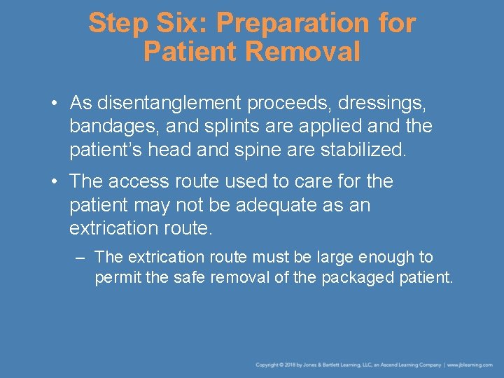 Step Six: Preparation for Patient Removal • As disentanglement proceeds, dressings, bandages, and splints