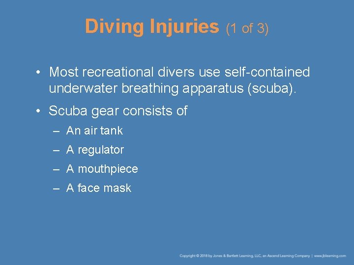 Diving Injuries (1 of 3) • Most recreational divers use self-contained underwater breathing apparatus