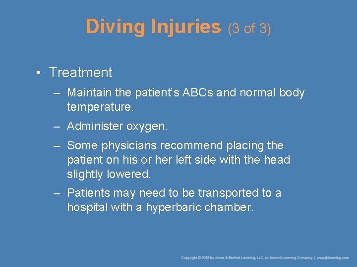 Diving Injuries (3 of 3) • Treatment – Maintain the patient’s ABCs and normal