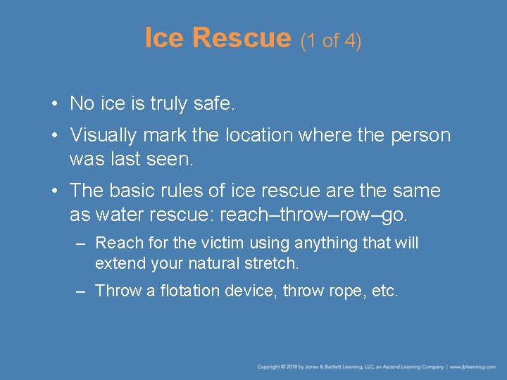 Ice Rescue (1 of 4) • No ice is truly safe. • Visually mark