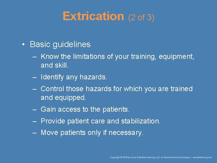 Extrication (2 of 3) • Basic guidelines – Know the limitations of your training,