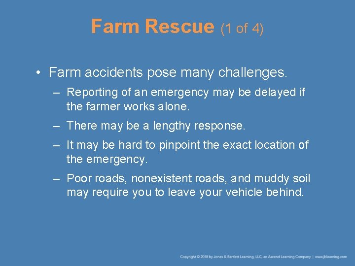 Farm Rescue (1 of 4) • Farm accidents pose many challenges. – Reporting of
