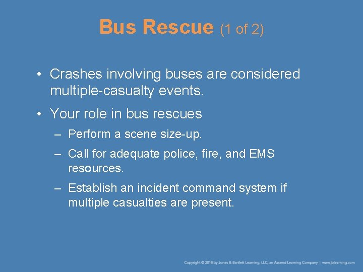 Bus Rescue (1 of 2) • Crashes involving buses are considered multiple-casualty events. •