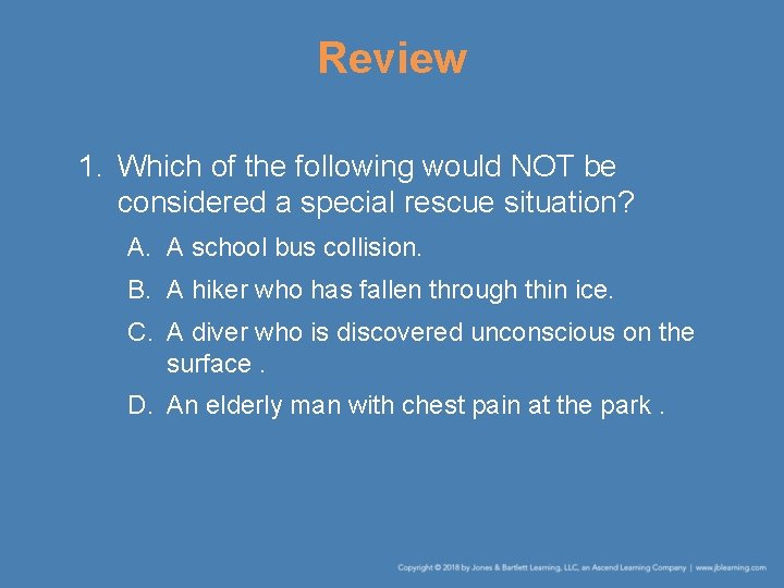 Review 1. Which of the following would NOT be considered a special rescue situation?