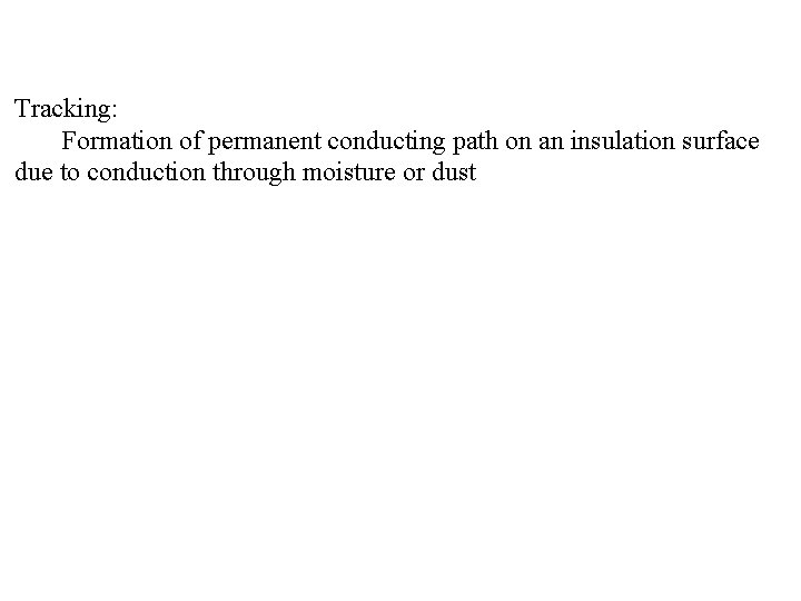 Tracking: Formation of permanent conducting path on an insulation surface due to conduction through