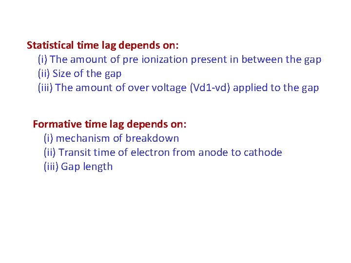 Statistical time lag depends on: (i) The amount of pre ionization present in between