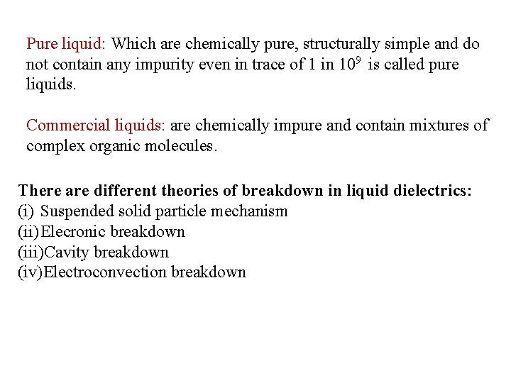 Pure liquid: Which are chemically pure, structurally simple and do not contain any impurity