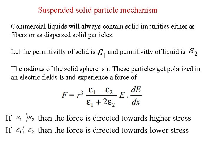 Suspended solid particle mechanism Commercial liquids will always contain solid impurities either as fibers
