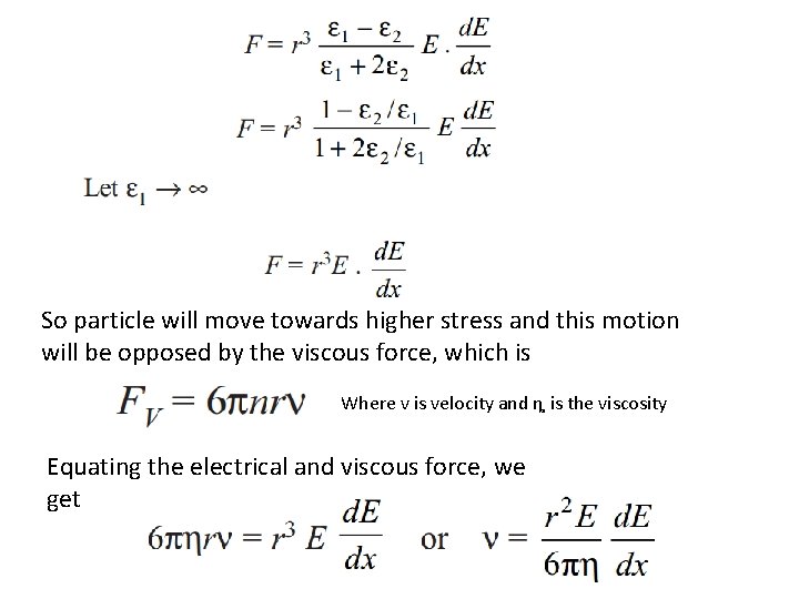 So particle will move towards higher stress and this motion will be opposed by