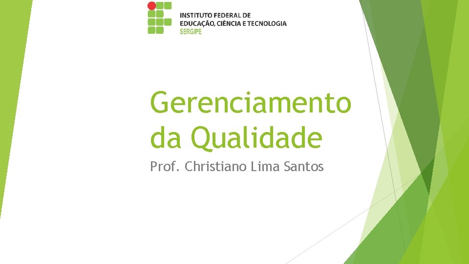 Gerenciamento da Qualidade Prof. Christiano Lima Santos 