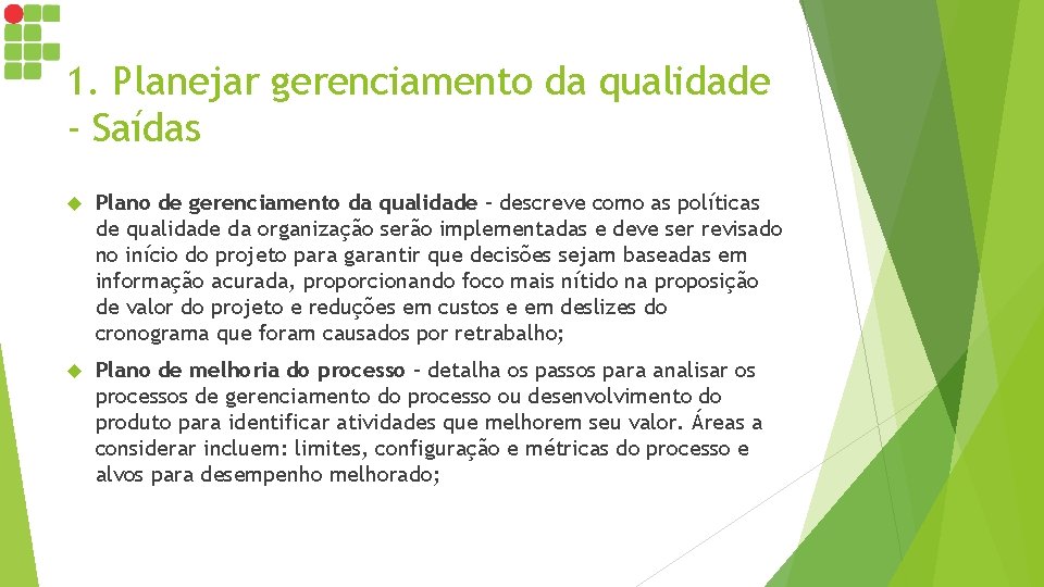 1. Planejar gerenciamento da qualidade - Saídas Plano de gerenciamento da qualidade – descreve