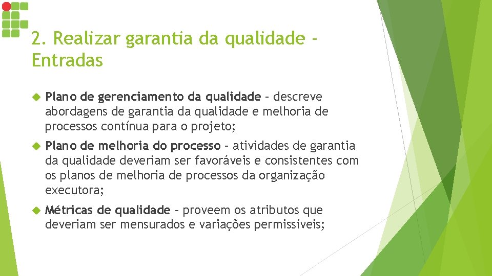 2. Realizar garantia da qualidade Entradas Plano de gerenciamento da qualidade – descreve abordagens
