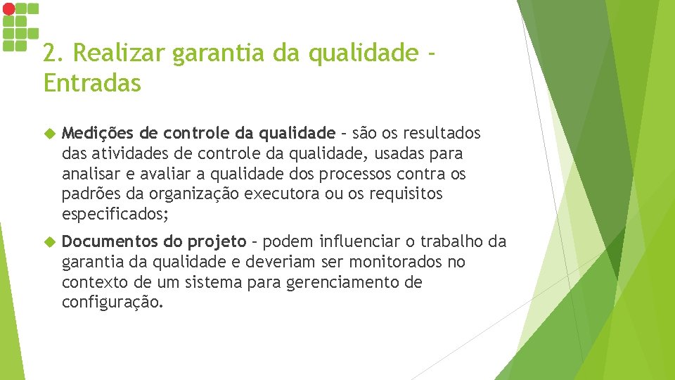 2. Realizar garantia da qualidade Entradas Medições de controle da qualidade – são os