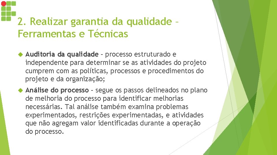 2. Realizar garantia da qualidade – Ferramentas e Técnicas Auditoria da qualidade – processo