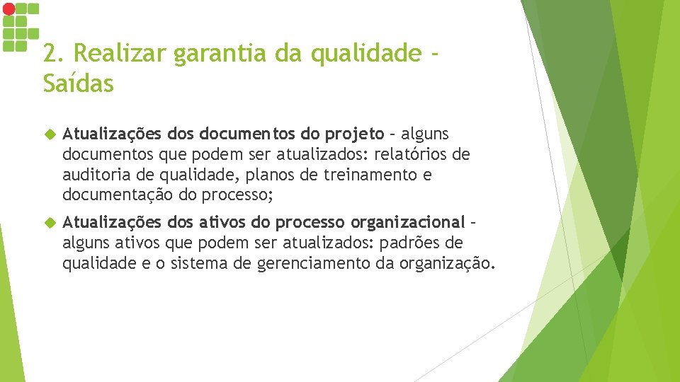 2. Realizar garantia da qualidade Saídas Atualizações documentos do projeto – alguns documentos que