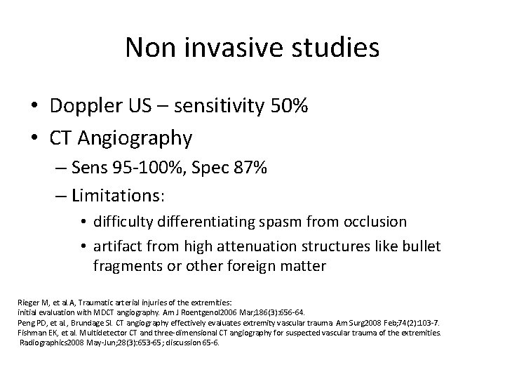 Non invasive studies • Doppler US – sensitivity 50% • CT Angiography – Sens