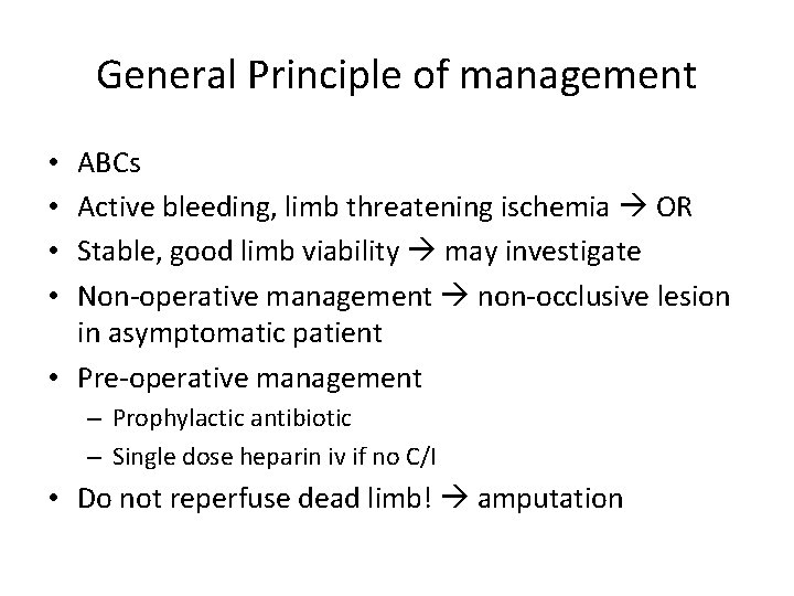 General Principle of management ABCs Active bleeding, limb threatening ischemia OR Stable, good limb