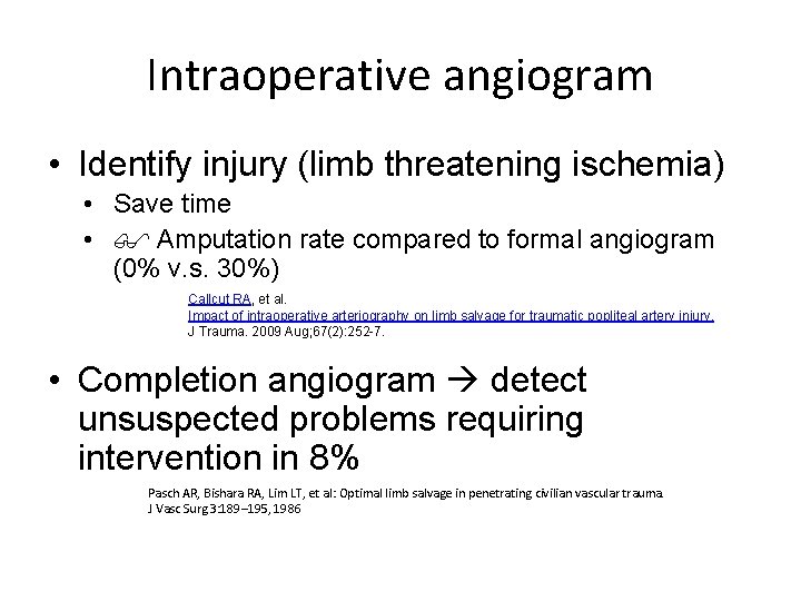 Intraoperative angiogram • Identify injury (limb threatening ischemia) • Save time • Amputation rate
