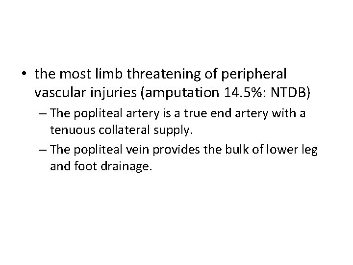  • the most limb threatening of peripheral vascular injuries (amputation 14. 5%: NTDB)