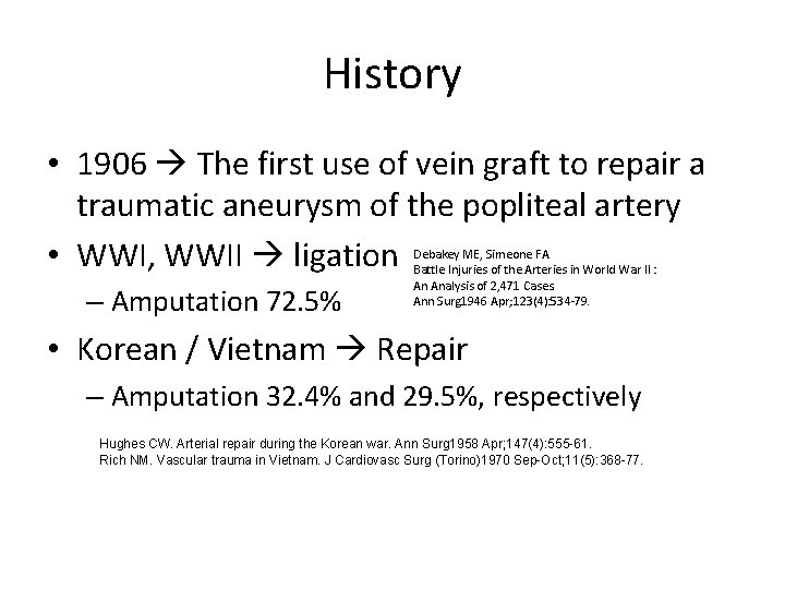 History • 1906 The first use of vein graft to repair a traumatic aneurysm